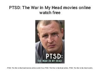 PTSD: The War in My Head movies online
watch free
PTSD: The War in My Head movies online watch free, PTSD: The War in My Head online, PTSD: The War in My Head watch,
 