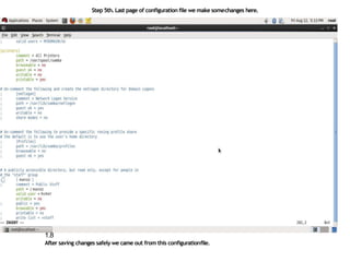 Step 5th. Last page of configuration file we make somechanges here.
1.8
After saving changes safely we came out from this configurationfile.
 