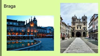 Braga
 