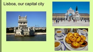 Lisboa, our capital city
 