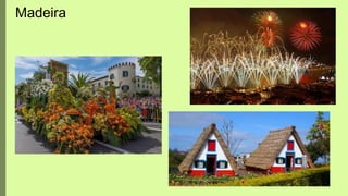 Madeira
 