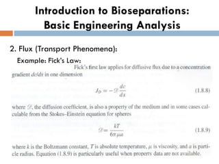 Introduction to Bioseparations:
Basic Engineering Analysis
2. Flux (Transport Phenomena):
Example: Fick’s Law:
 