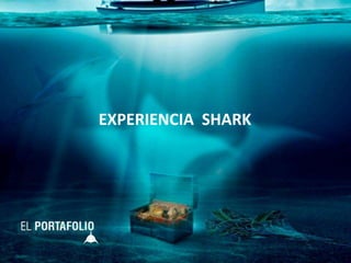 EXPERIENCIA SHARK
 