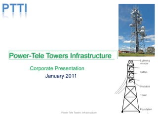 PTTI Power-Tele Towers Infrastructure Corporate Presentation January 2011 1 Power-Tele Towers Infrastructure 
