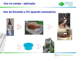 Uso no campo - aplicação


Uso da Emulsão a 2% (quando necessário)
 