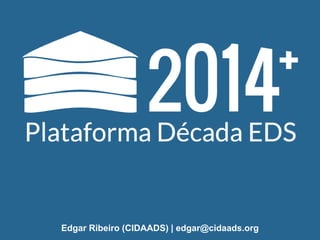 Edgar Ribeiro (CIDAADS) | edgar@cidaads.org 
 