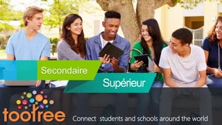 SUBJECT NAME
HERE
Secondaire
Connect students and schools around the world
Supérieur
 