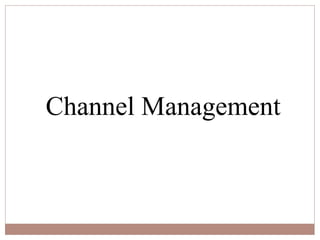Channel Management
 