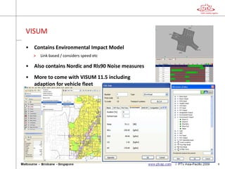 VISUM Contains Environmental Impact Model Link based / considers speed etc Also contains Nordic and Rls90 Noise measures More to come with VISUM 11.5 including adaption for vehicle fleet  