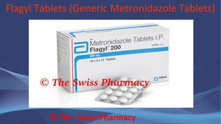 Flagyl Tablets (Generic Metronidazole Tablets)
© The Swiss Pharmacy
 