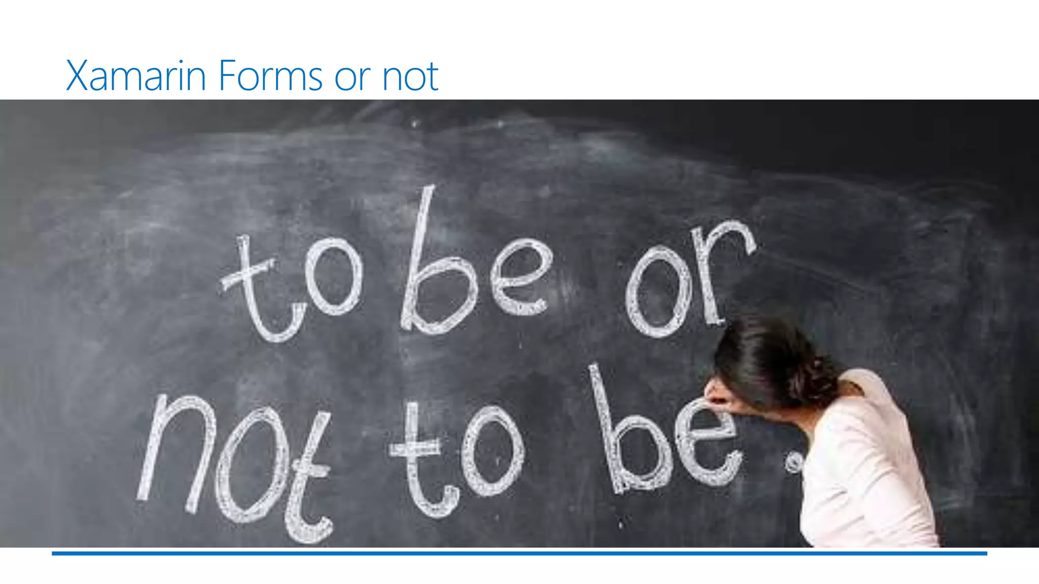 Xamarin Forms or not
 