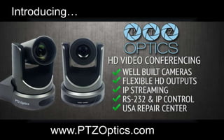 Introducing…
www.PTZOptics.com
 