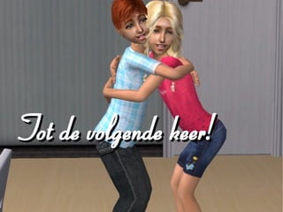 Tot de volgende keer!
 