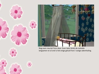 Nog even neuriet Fons door. Even later klinkt de melodie
langzamer en al snel is het enige geluid Fons’ rustige ademhaling.
 