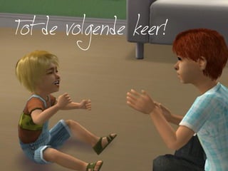 Tot de volgende keer!
 