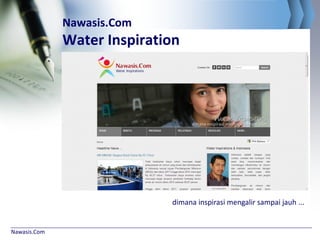 Nawasis.Com
Nawasis.Com
Water Inspiration
dimana inspirasi mengalir sampai jauh ...
 