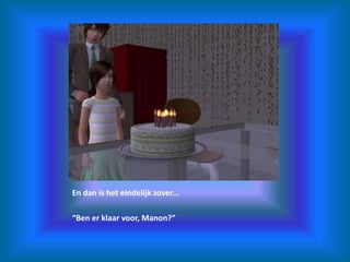 En dan is het eindelijk zover…“Ben er klaar voor, Manon?”