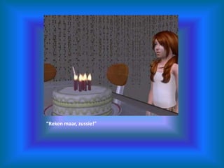 “Reken maar, zussie!”