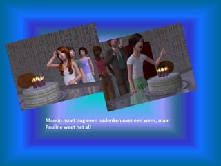 Manon moet nog even nadenken over een wens, maar Pauline weet het al!