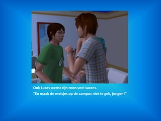 Ook Lucas wenst zijn zoon veel succes.“En maak de meisjes op de campus niet te gek, jongen!”