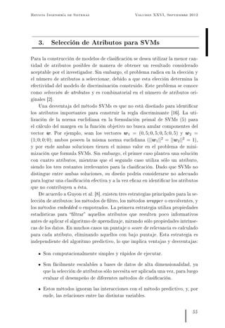 Revista Ingeniería de Sistemas Volumen XXVI, Septiembre 2012
3. Selección de Atributos para SVMs
Para la construcción de m...