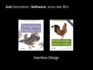 2nd Generation: Software, since late 80’s

Interface Design

 