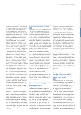 Lire et comprendre les rapports annuels 9
transaction) sous la rubrique «Participations».
En revanche, dans les comptes consolidés,
les actifs et passifs (actifs nets) repris
sont saisis à leur valeur vénale à la date
d’acquisition. Cette valeur vénale servira de
valeur d’acquisition de base pour la compta-
bilisation future. La différence entre le
prix d’achat et les actifs nets repris est
appelée goodwill. Celui-ci est inscrit à l’actif
du bilan consolidé et, selon la norme
de présentation des comptes, amorti sur
plusieurs années (p. ex. selon les Swiss
GAAP RPC) ou soumis à un contrôle annuel
du maintien de sa valeur (impairment
test) (p. ex. selon les IFRS et les US GAAP).
Conformément aux Swiss GAAP RPC,
il est en outre permis de comptabiliser le
goodwill avec les fonds propres au moment
de l’acquisition. Le goodwill reflète la
plus-value ou le potentiel futur que la socié-
té reprenante a été prête à payer en sus
de la valeur vénale des actifs nets. Les IFRS
et les US GAAP exigent que ce montant,
qui était auparavant simplement indiqué
en tant que «Goodwill», soit le plus possible
rattaché à des valeurs incorporelles identi-
fiables telles que des projets de recherche
et de développement, des listes de clients,
des commandes en portefeuille, des droits
liés à une marque, des développements
informatiques, etc., repris dans le cadre de
l’acquisition. Ces actifs incorporels ont sou-
vent une durée d’utilisation déterminable
et doivent donc faire l’objet d’un amortis-
sement périodique planifié. Le goodwill qui
subsiste, qui reflète les valeurs ne pouvant
pas être comptabilisées séparément, ne
peut par contre faire l’objet d’une correc-
tion de valeur que si sa valeur comptable
ne peut pas être justifiée par le cash-flow
futur escompté.
Le concept d’impairment test a tendance à
améliorer le résultat de l’exercice par
rapport à un amortissement planifié, mais
en période d’évolution défavorable des
affaires, la correction de valeur du goodwill
peut avoir une incidence non négligeable
sur les résultats, amplifiant ainsi la volatilité
entre les résultats présentés en période de
développement favorable et les résultats
présentés en période de crise, et ce en plus
des mauvais résultats opérationnels.
	 Annexe
Qu’entend-on par sociétés associées?
3
Par sociétés associées, on entend générale-
ment des taux de participation entre 20%
et 50%. Ces participations confèrent à l’in-
vestisseur une influence déterminante,
mais non prépondérante (p. ex. la possibilité,
grâce à un siège au conseil d’administra-
tion, de participer aux décisions concernant
les finances et la politique de l’entreprise,
mais sans pouvoir les mettre en œuvre).
Elles ne peuvent pas être consolidées, mais
doivent figurer dans les comptes consolidés
au coût d’acquisition, majorées ou réduites
de la part aux résultats réalisés après
l’acquisition et des autres modifications des
fonds propres de la société associée. Si
la société concernée réalise des bénéfices,
tant la valeur comptable de la participation
que le résultat financier augmentent dans le
compte de résultat. Si la société concer-
née verse des dividendes, la valeur comp-
table de la participation diminue tandis
que les liquidités du groupe augmentent.
Toutefois, dans les comptes annuels de la
société holding, ces participations sont
portées au bilan au coût d’acquisition, après
déduction des éventuelles corrections
de valeur, et les dividendes reçus sont enre-
gistrés comme produit financier.
Les participations représentant moins de
20% des droits de vote sont généralement
portées au bilan sous la rubrique «Place-
ments financiers».
le bilan consolidé contient-il des
instruments financiers?
En général, une part importante du bilan
consolidé est constituée par des instru-
ments financiers. Alors que les Swiss GAAP
RPC ne traitent en détail que la présentation
des dérivés dans les comptes, ce concept
est compris et réglé de manière plus
globale dans les normes comptables inter-
nationales. Selon les IFRS et les US GAAP,
font partie des instruments financiers,
en plus des liquidités et des fonds qui leur
sont assimilés, les titres négociables, les
créances et dettes résultant de livraisons et
de prestations, les participations minoritaires
(mais pas celles dans des sociétés
associées), les prêts, les dettes financières
et les instruments financiers dérivés (p. ex.
opérations à terme sur devises, options
sur actions, swaps sur taux d’intérêt, etc.).
Conformément aux normes comptables
internationales, les instruments financiers
dérivés doivent être portés au bilan conso-
lidé à leur valeur vénale et sont indiqués
séparément ou, fréquemment aussi, sous
les autres créances ou dettes financières.
Selon qu’ils servent à la couverture de tran-
sactions futures ou à d’autres buts (p. ex.
commerciaux), les fluctuations de valeur
sont mentionnées soit directement sous
les fonds propres (autres résultats), soit au
compte de résultat.
L’évaluation des dérivés est effectuée aux
valeurs actuelles conformément aux Swiss
GAAP RPC ou – en tant que droit d’option
lors de la couverture d’une position du bilan–
selon les mêmes principes que pour les
activités de base couvertes. Le changement
de valeur des dérivés est comptabilisé dans
le compte de résultat. La raison de la trans-
action ainsi que la stratégie de la direction
du groupe sont donc importantes.
	 Annexe
Pour quelle raison les actions propres
sont-elles publiées dans le bilan
consolidé en diminution des fonds
propres (poste négatif)?
4
Selon le droit suisse, les actions propres
constituent une valeur patrimoniale dans les
comptes de la société holding et doivent
dès lors être inscrites sous les actifs. Par
contre, dans le bilan consolidé, elles figurent
en diminution du capital émis (poste
négatif). Dans ce dernier cas, on considère
l’achat des actions propres comme étant
une réduction du capital, même si elle n’est
que temporaire. Une vente ultérieure des
actions propres sera comptabilisée comme
une augmentation du capital; un éventuel
produit supplémentaire ou moindre par
rapport à la valeur d’acquisition initiale ne
sera cependant pas comptabilisé comme
bénéfice ou perte, mais comme agio (ré-
serves de capital). Ce procédé se justifie par
le fait que les transactions avec des actions
propres sont assimilables à des versements
MentionslégalesAuditPrésentationdescomptesOrganederévisionAnnexeTableaudefinancementTableaudesfondspropresComptederésultatBilanGouvernanced‘entrepriseGénéralités
 