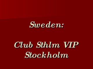 Sweden: Club Sthlm VIP Stockholm