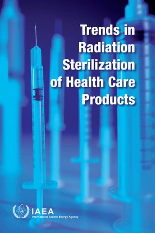 Trends in
     Radiation
  Sterilization
of Health Care
     Products
 