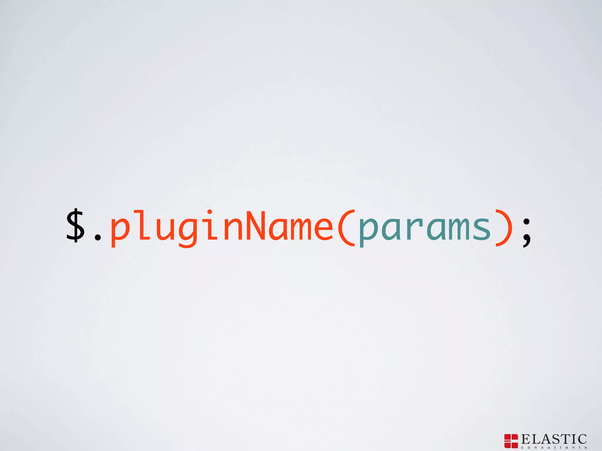 $.pluginName(params);
 