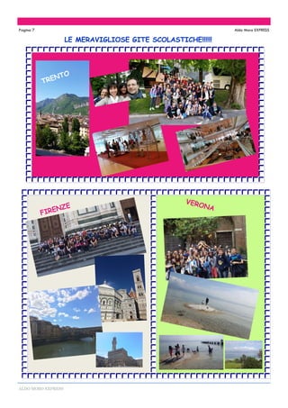 ALDO MORO EXPRESS
Pagina 7 Aldo Moro EXPRESS
LE MERAVIGLIOSE GITE SCOLASTICHE!!!!!!
TRENTO
TRENTO
FIRENZE
VERONA
 