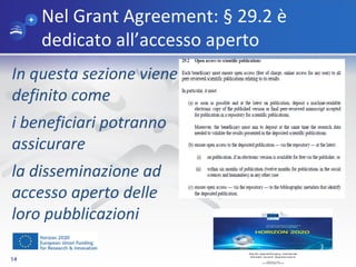 Nel Grant Agreement: § 29.2 è
dedicato all’accesso aperto
In questa sezione viene
definito come
i beneficiari potranno
ass...