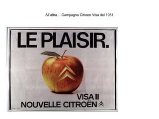 All’altra… Campagna Citroen Visa del 1981

 