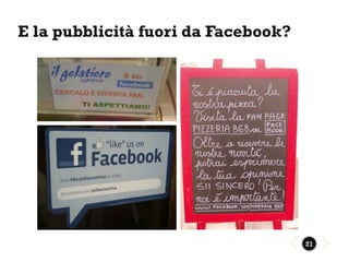 E la pubblicità fuori da Facebook?




                                     21
 