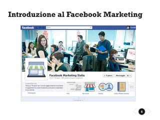 Introduzione al Facebook Marketing




                                 8
 