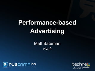 Performance-based Advertising Matt Bateman viva9 