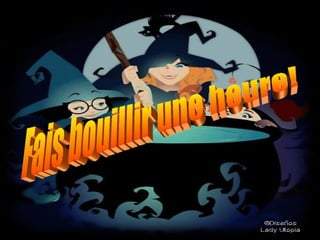 Fais bouillir une heure!