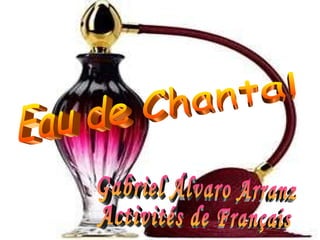 Eau de Chantal Gabriel Álvaro Arranz Activités de Français