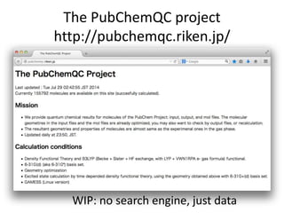 The PubChemQC project 
http://pubchemqc.riken.jp/ 
WIP: no search engine, just data 
 