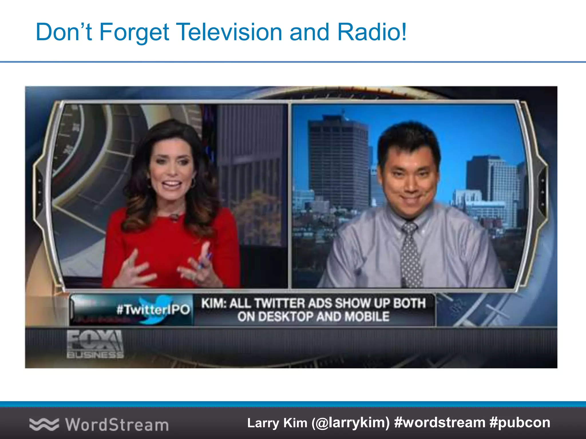 Target International Press!
Larry Kim (@larrykim) #wordstream #pubcon
 