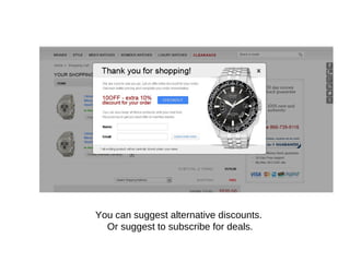 You can suggest alternative discounts.
Or suggest to subscribe for deals.
 