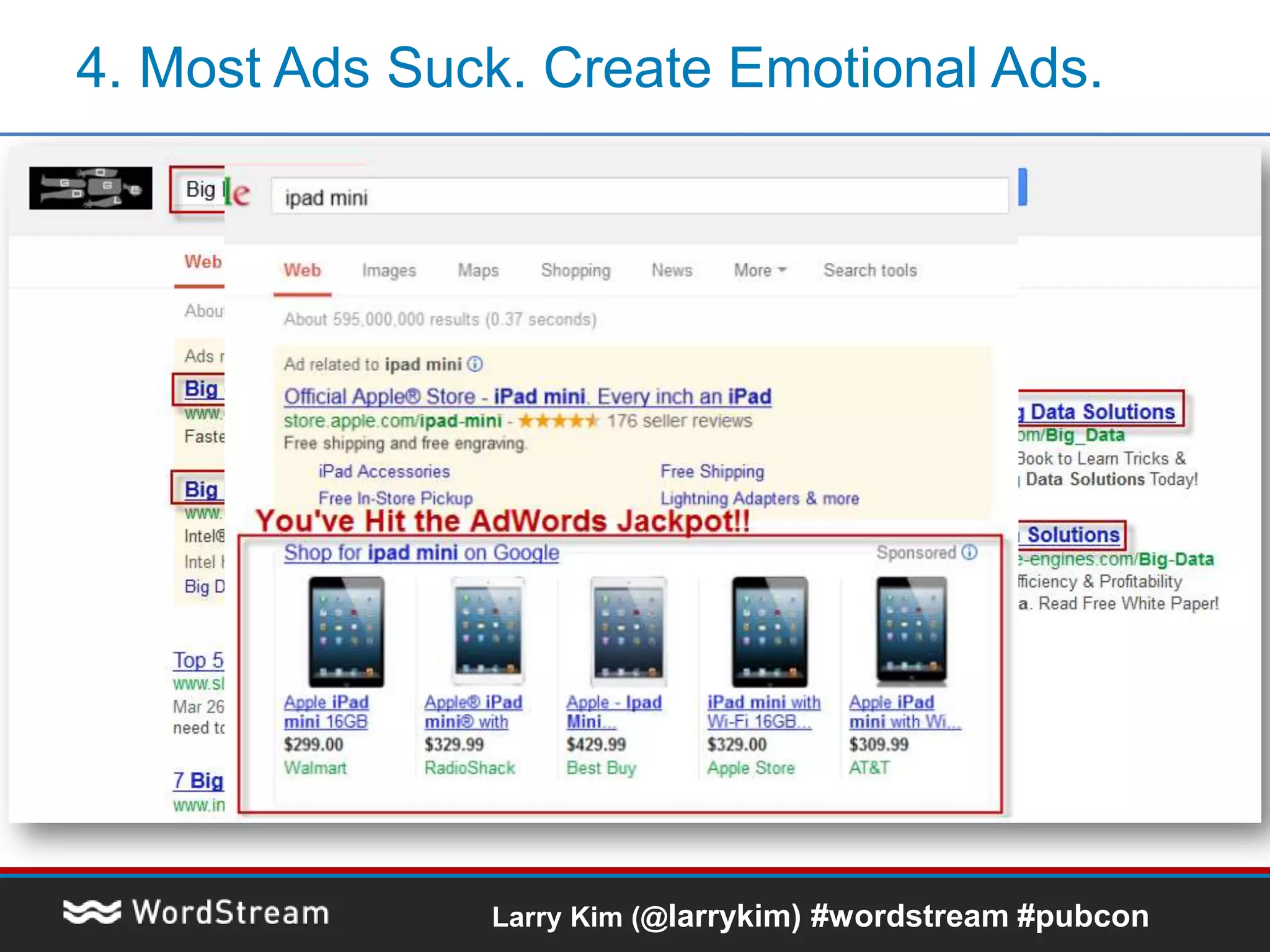 4. Most Ads Suck. Create Emotional Ads.
36
Larry Kim (@larrykim) #wordstream #pubcon
 