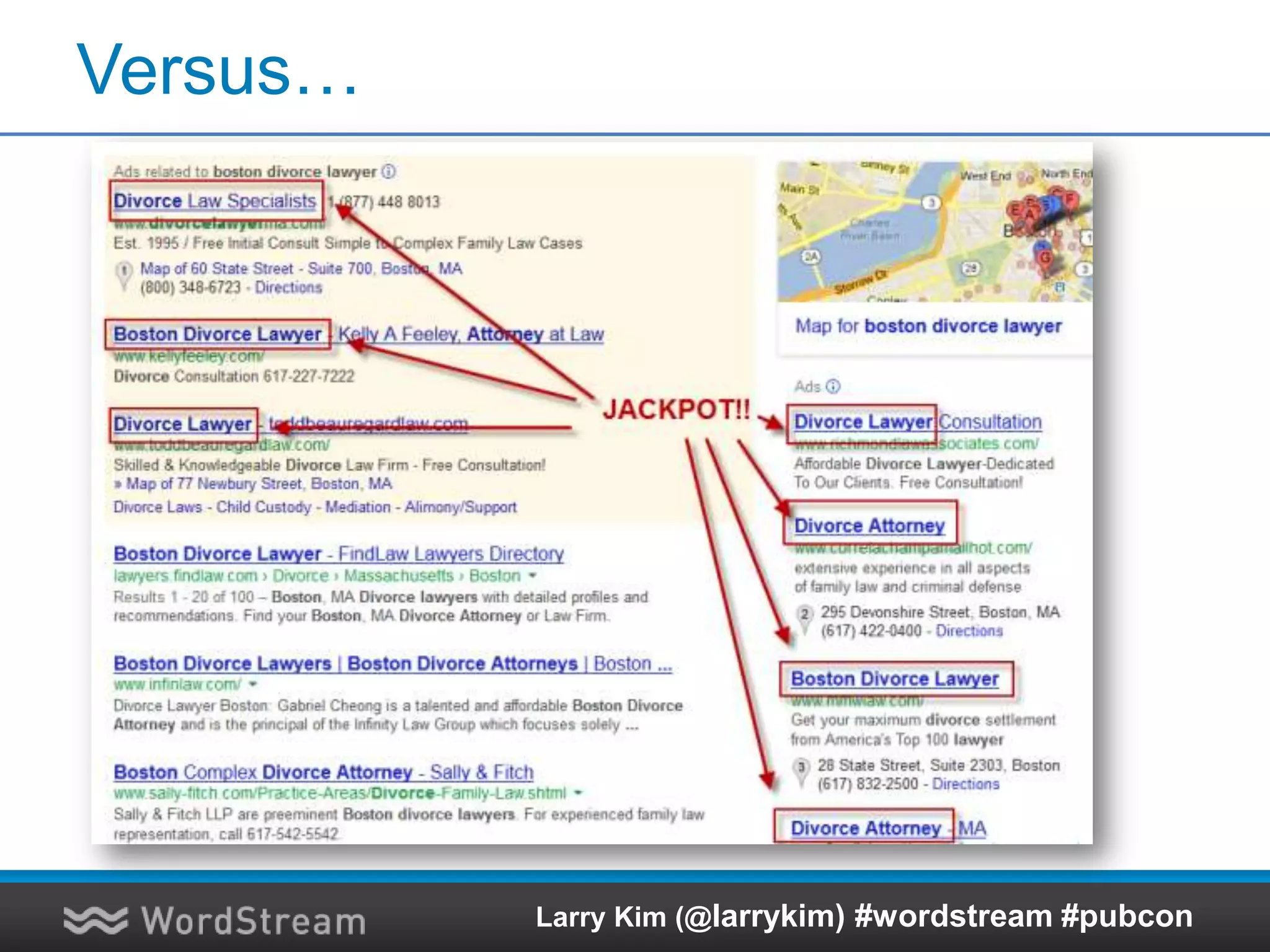 Versus…
Larry Kim (@larrykim) #wordstream #pubcon
 