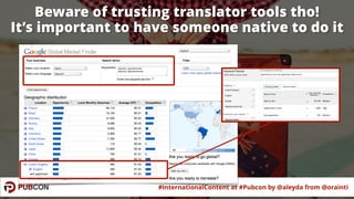 #InternationalContent at #Pubcon by @aleyda from @orainti
Beware of trusting translator tools tho!  
It’s important to hav...