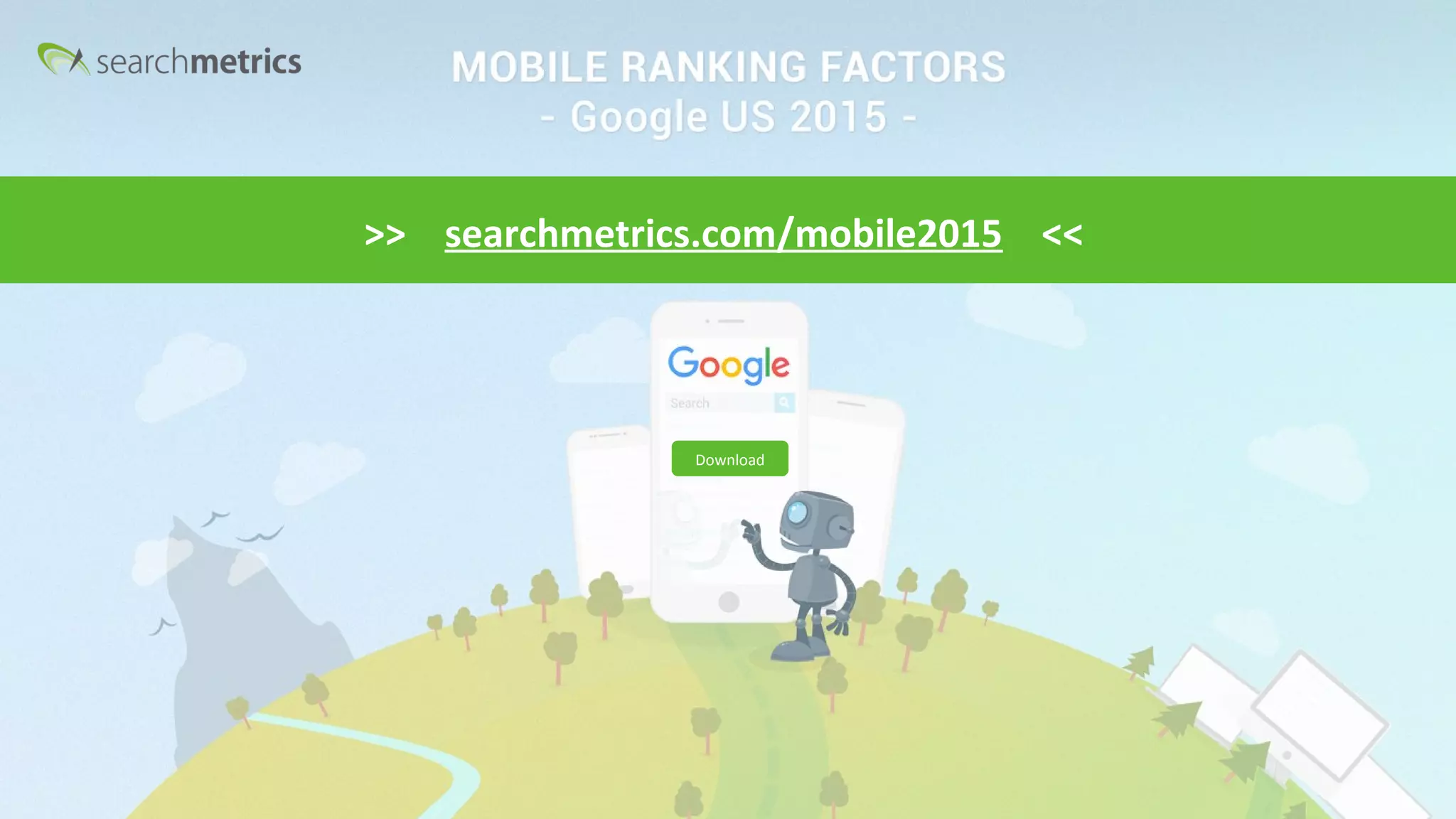 #pubcon
>> searchmetrics.com/mobile2015 <<
Download
 