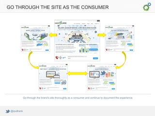 GO THROUGH THE SITE AS THE CONSUMER




              Go through the brand’s site thoroughly as a consumer and continue to...