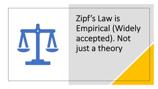 Zipf’s Law*is*
Empirical*(Widely*
accepted).*Not*
just*a*theory
 