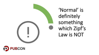 ‘Normal’)is)
definitely)
something)
which)Zipf’s
Law)is)NOT
 