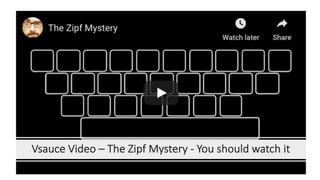 Vsauce Video*– The*Zipf Mystery*5 You*should*watch*it
 
