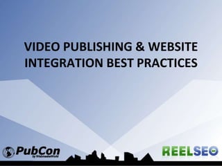 Video Publishing & Website Integration Best Practices 